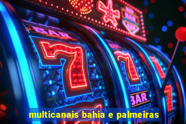 multicanais bahia e palmeiras